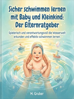 cover image of Sicher schwimmen lernen mit Baby und Kleinkind